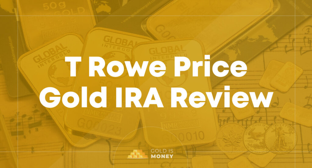 T Rowe Price Gold IRA Review