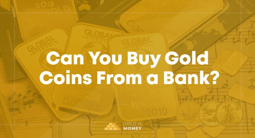 Can You Buy Gold Coins From a Bank