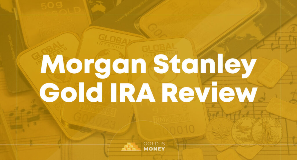 Morgan Stanley Gold IRA Review