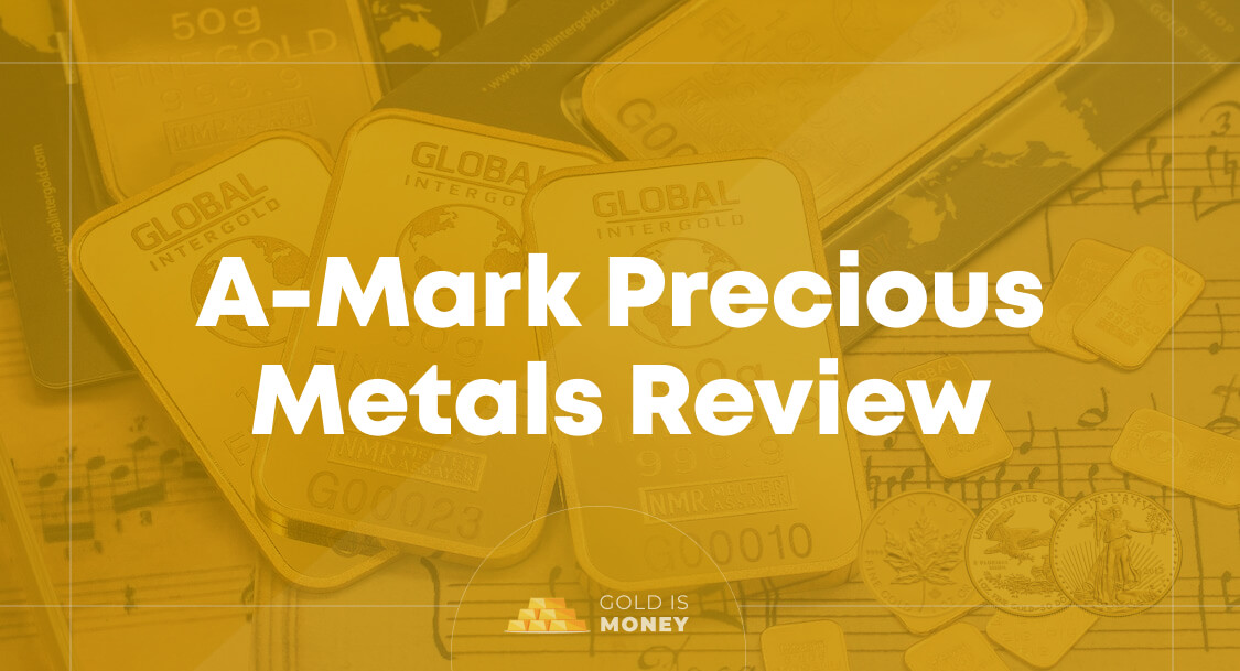 AMark Precious Metals Review Gold Is Money 2