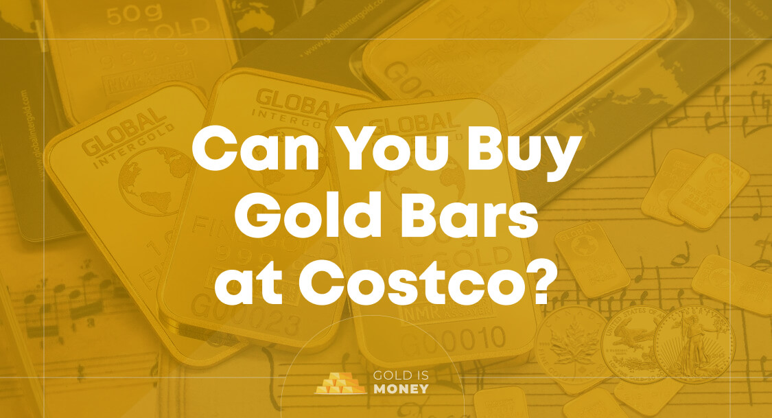 Can You Buy Gold Bars at Costco? Gold Is Money 2