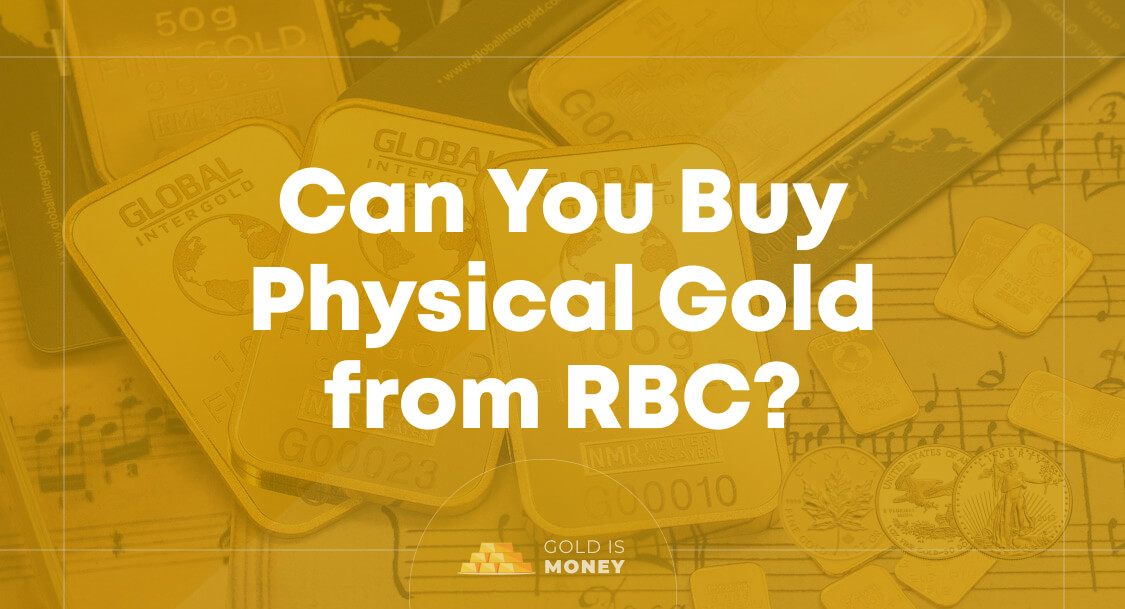 Can You Buy Physical Gold from RBC?