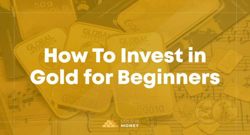 How To Invest in Gold for Beginners
