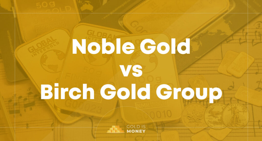 Noble Gold vs Birch Gold Group